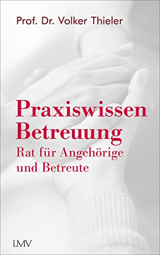 Praxiswissen Betreuung: Rat für Angehörige und Betreute Praxiswissen Betreuung: Rat für Angehörige und Betreute von LANGEN-MÜLLER