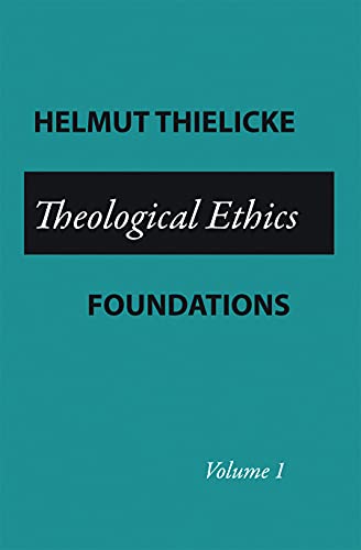 Theological Ethics: Foundations: Volume 1