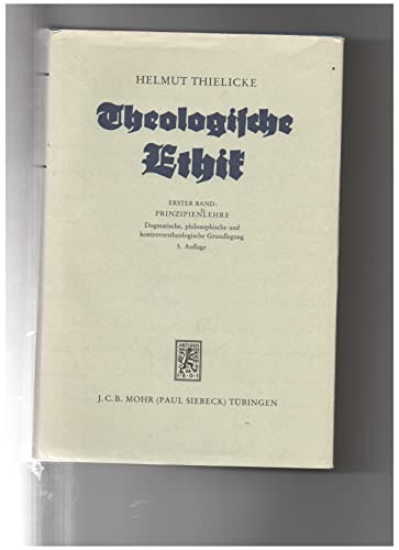 Theologische Ethik, Bd.1, Prinzipienlehre: Band 1: Prinzipienlehre. Dogmatische, philosophische und kontroverstheologische Grundlegung