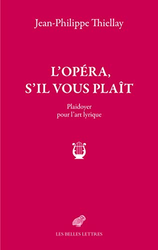 L' Opera, S'il Vous Plait: Plaidoyer Pour L'art Lyrique