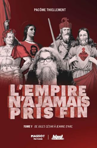 L'empire n'a jamais pris fin: Tome 1 : De Jules César à Jeanne d'Arc von MASSOT EDITION
