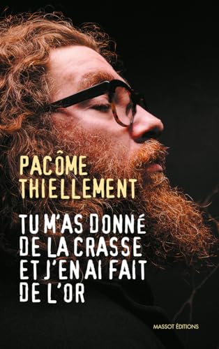 Tu m'as donné de la crasse et j'en ai fait de l'or