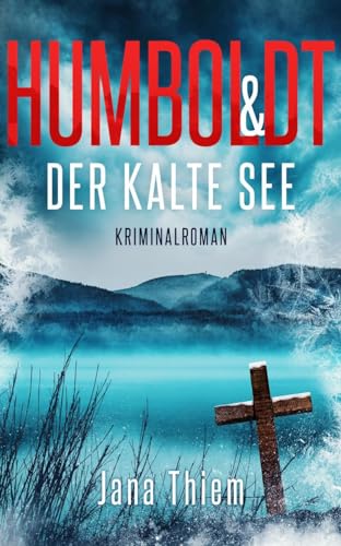 Humboldt und der kalte See: Teil 3 (Humboldtkrimi)