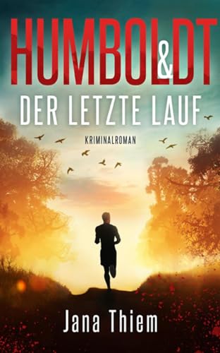 Humboldt und der letzte Lauf: Teil 4 (Humboldtkrimi)