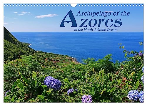 Archipelago of the Azores in the North Atlantic Ocean (Wall Calendar 2025 DIN A3 landscape), CALVENDO 12 Month Wall Calendar: Ilhas dos Acores ... Terceira, Flores, Faial, Pico and Sao Jorge von Calvendo