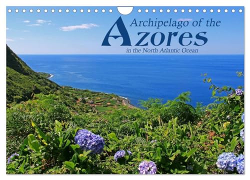 Archipelago of the Azores in the North Atlantic Ocean (Wall Calendar 2025 DIN A4 landscape), CALVENDO 12 Month Wall Calendar: Ilhas dos Acores ... Terceira, Flores, Faial, Pico and Sao Jorge