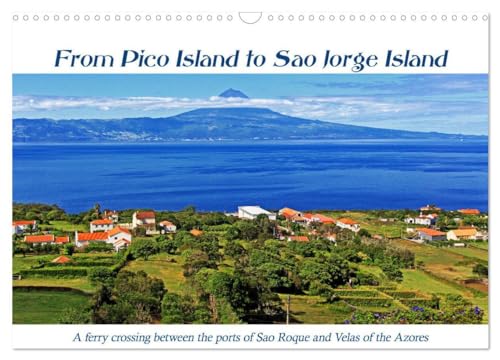 From Pico Island to Sao Jorge Island (Wall Calendar 2025 DIN A3 landscape), CALVENDO 12 Month Wall Calendar: A ferry crossing between the ports of Sao Roque and Velas of the Azores
