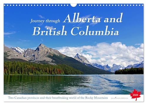 Journey through Alberta and British Columbia (Wall Calendar 2025 DIN A3 landscape), CALVENDO 12 Month Wall Calendar: A journey of discovery and ... the wild and romantic country of the north