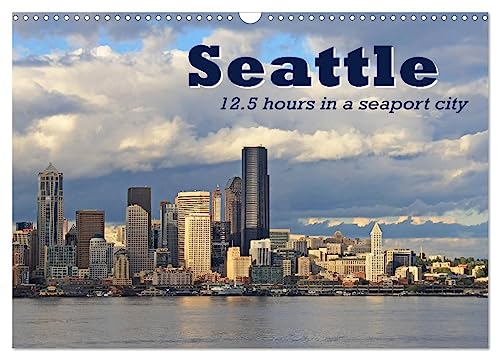 Seattle (Wall Calendar 2025 DIN A3 landscape), CALVENDO 12 Month Wall Calendar: 12.5 hours in a seaport city