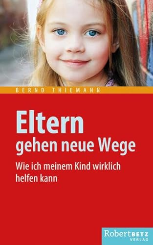 Eltern gehen neue Wege: Wie ich meinem Kind wirklich helfen kann