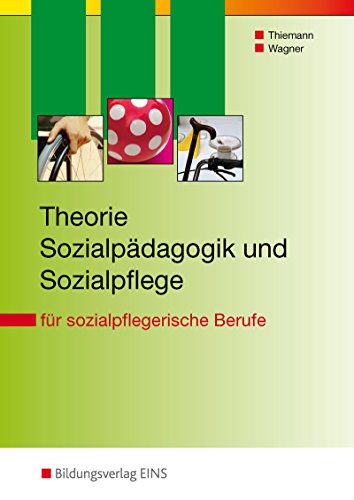 Theorie Sozialpädagogik und Sozialpflege. Lehrbuch: für sozialpflegerische Berufe Schulbuch (Theorie und Praxis der Sozialpflege/Sozialpädagogik)