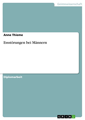 Essstörungen bei Männern: Diplomarbeit Essstörungen bei Männern: Diplomarbeit
