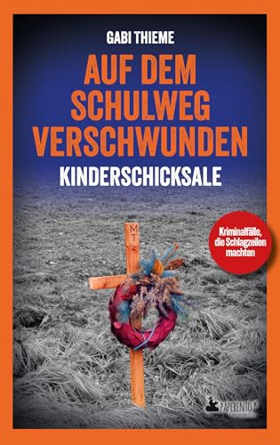 Auf dem Schulweg verschwunden: Kinderschicksale | True Crime: Wahre Verbrechen | Kriminalfälle, die Schlagzeilen machten Auf dem Schulweg verschwunden: Kinderschicksale | True Crime: Wahre Verbrechen | Kriminalfälle, die Schlagzeilen machten von Edition Wannenbuch