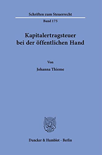 Kapitalertragsteuer bei der öffentlichen Hand.: Dissertationsschrift (Schriften zum Steuerrecht)