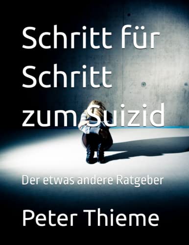 Schritt für Schritt zum Suizid: Der etwas andere Ratgeber