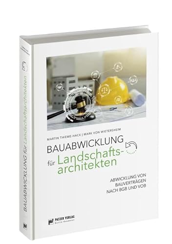 Bauabwicklung für Landschaftsarchitekten: Abwicklung von Bauverträgen nach BGB undVOB