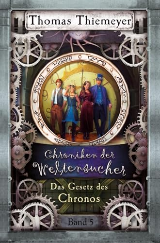 Das Gesetz des Chronos (Die Chroniken der Weltensucher, Band 5)