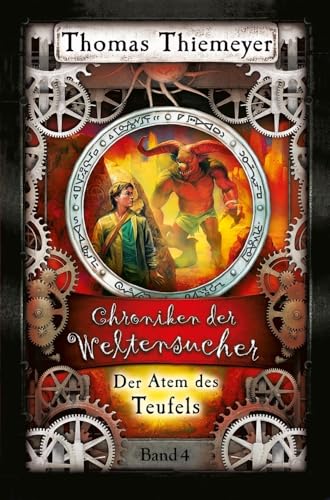 Der Atem des Teufels (Die Chroniken der Weltensucher, Band 4) von Thomas Thiemeyer