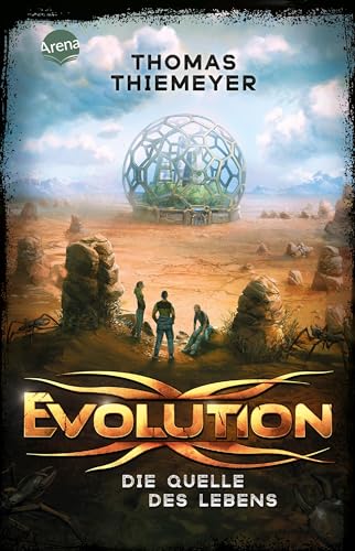 Evolution (3). Die Quelle des Lebens: Der Pageturner über das Ende der Menschheit. Future-Fiction-Abenteuer ab 12 Jahren (Evolution-Trilogie) von Arena