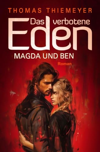 Magda und Ben: Entscheidung (Das verbotene Eden, Band 3)