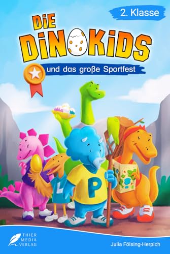 Lesebuch 2. Klasse - Die Dinokids und das große Sportfest: Eine Geschichte über Freundschaft, Teamgeist und Selbstvertrauen zum Selberlesen für Kinder ... 2. Klasse) (Lesebücher 2. Klasse)