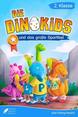 Lesebuch 2. Klasse - Die Dinokids und das große Sportfest: Eine Geschichte über Freundschaft, Teamgeist und Selbstvertrauen zum Selberlesen für Kinder ... 2. Klasse) (Lesebücher 2. Klasse)