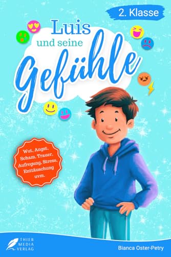 Lesebuch 2. Klasse - Luis und seine Gefühle: Eine inspirierende Geschichte über die emotionalen Herausforderungen eines Grundschülers zum Selberlesen ... 2. Klasse) (Ella und Luis, Band 2) von Thier Media Verlag