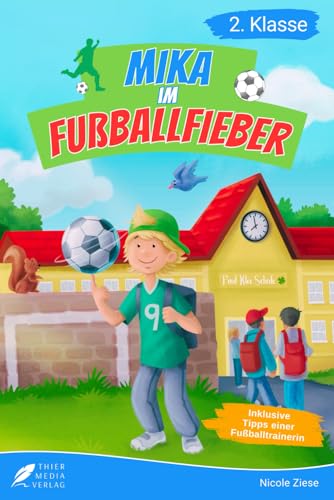 Lesebuch 2. Klasse - Mika im Fußballfieber: Inspirierende Fußballgeschichten zum Selberlesen für Jungen ab 7 Jahren (Erstlesebuch 2. Klasse) (Lesebücher 2. Klasse)