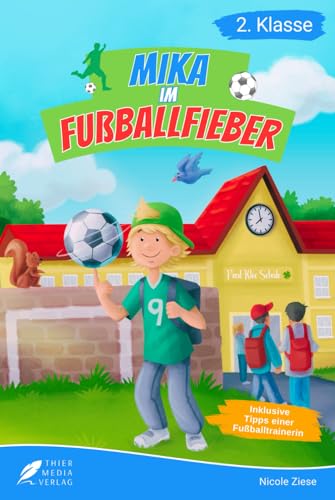 Lesebuch 2. Klasse - Mika im Fußballfieber: Inspirierende Fußballgeschichten zum Selberlesen für Jungen ab 7 Jahren (Erstlesebuch 2. Klasse) (Lesebücher 2. Klasse)