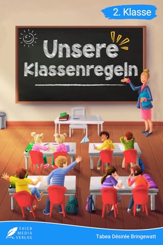 Lesebuch 2. Klasse - Unsere Klassenregeln: Eine lehrreiche Geschichte über das Zusammenleben in einer Klassengemeinschaft zum Selberlesen für Kinder ... 2. Klasse) (Lesebücher 2. Klasse)