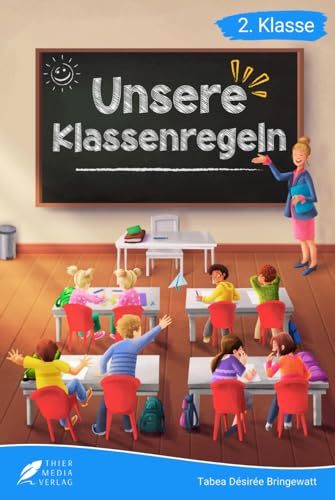 Lesebuch 2. Klasse - Unsere Klassenregeln: Eine lehrreiche Geschichte über das Zusammenleben in einer Klassengemeinschaft zum Selberlesen für Kinder ... 2. Klasse) (Lesebücher 2. Klasse)