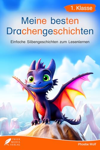 Silbenbuch 1. Klasse - Meine besten Drachengeschichten: Einfache Silbengeschichten zum Lesenlernen für Kinder ab 6 Jahren (Silbengeschichten 1. Klasse) Silbenbuch 1. Klasse - Meine besten Drachengeschichten: Einfache Silbengeschichten zum Lesenlernen für Kinder ab 6 Jahren (Silbengeschichten 1. Klasse)