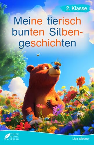 Silbenbuch 2. Klasse - Meine tierisch bunten Silbengeschichten: Leicht verständliche Kurzgeschichten für Kinder ab 7 Jahren - Lesebuch 2. Klasse Silbenbuch 2. Klasse - Meine tierisch bunten Silbengeschichten: Leicht verständliche Kurzgeschichten für Kinder ab 7 Jahren - Lesebuch 2. Klasse von Thier Media Verlag