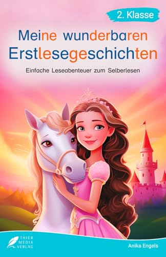 Silbenbuch 2. Klasse - Meine wunderbaren Erstlesegeschichten: Einfache Leseabenteuer zum Selberlesen für Kinder ab 7 Jahren - Lesebuch 2. Klasse (Silbengeschichten 2. Klasse) Silbenbuch 2. Klasse - Meine wunderbaren Erstlesegeschichten: Einfache Leseabenteuer zum Selberlesen für Kinder ab 7 Jahren - Lesebuch 2. Klasse (Silbengeschichten 2. Klasse) von Thier Media Verlag
