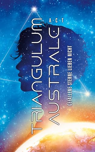Triangulum Australe: Gefallene Sterne lieben nicht