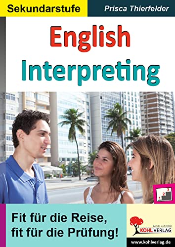 English Interpreting: Kopiervorlagen zum Einsatz im 3.-6. Lernjahr von KOHL VERLAG Der Verlag mit dem Baum