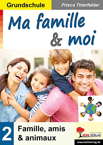 Ma famille & moi / Grundschule: Famille, amis & animaux: Famille, amis et animaux