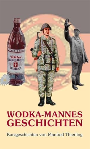 Wodka-Mannes Geschichten: Kurzgeschichten von Manfred Thierling von Nora
