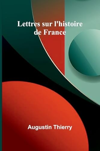 Lettres sur l'histoire de France von Alpha Edition