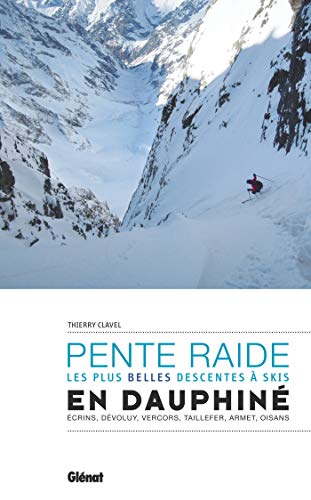 Ski de pente raide en Dauphiné : Les plus belles descentes