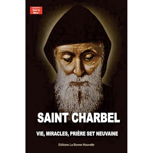 Saint Charbel. Vie, miracles, prières et neuvaine Saint Charbel. Vie, miracles, prières et neuvaine von BONNE NOUVELLE
