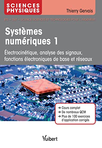 Systèmes numériques 1 - Analyse des signaux, fonctions électroniques de base et réseaux Systèmes numériques 1 - Analyse des signaux, fonctions électroniques de base et réseaux