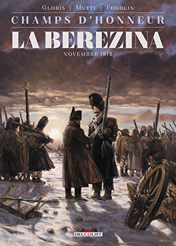 Champs d'honneur - La Bérézina - Novembre 1812 von Éditions Delcourt