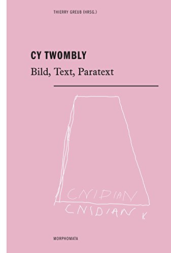 Cy Twombly. Bild, Text, Paratext (Morphomata) von Fink Wilhelm GmbH + Co.KG