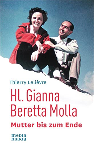 Hl. Gianna Beretta Molla: Mutter bis zum Ende