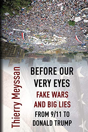 Before Our Very Eyes, Fake Wars and Big Lies: From 9/11 to Donald Trump