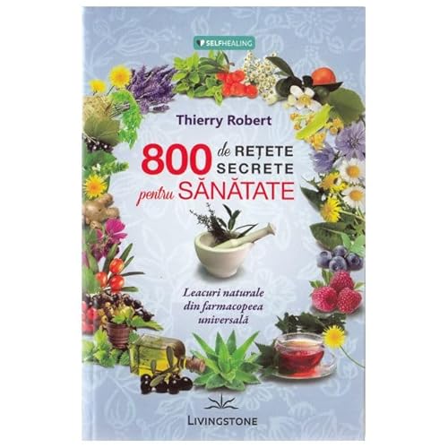 800 De Retete Secrete Pentru Sanatate 800 De Retete Secrete Pentru Sanatate von Livingstone