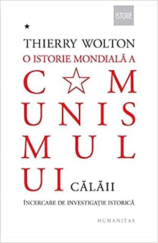 O istorie mondiala a comunismului. Calaii. Incercare de investigatie istorica von Humanitas