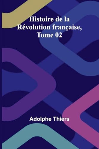 Histoire de la Révolution française, Tome 02 von Alpha Edition