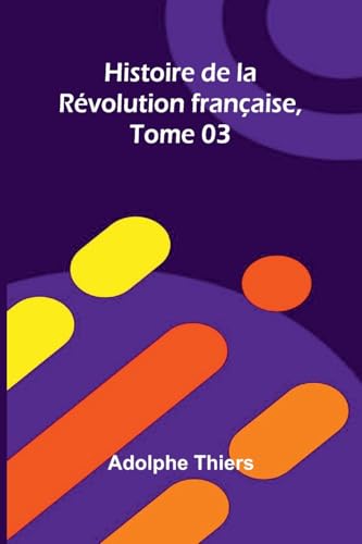 Histoire de la Révolution française, Tome 03 von Alpha Edition